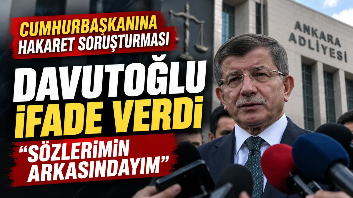 Ahmet Davutoğlu cumhurbaşkanına hakaret soruşturması kapsamında Ankara Adliyesi’nde ifade verdi