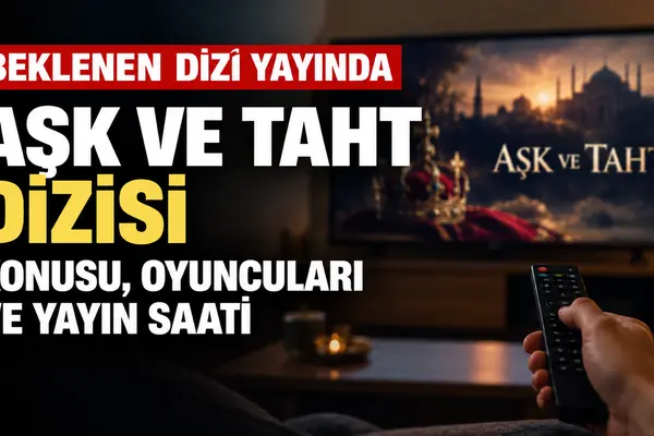 aşk ve taht dizisi oyuncuları