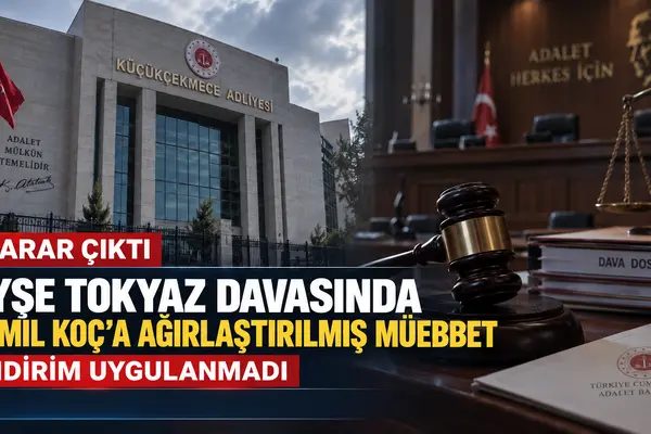 ayşe tokyaz cinayeti için ağırlaştırılmış müebbet cezası
