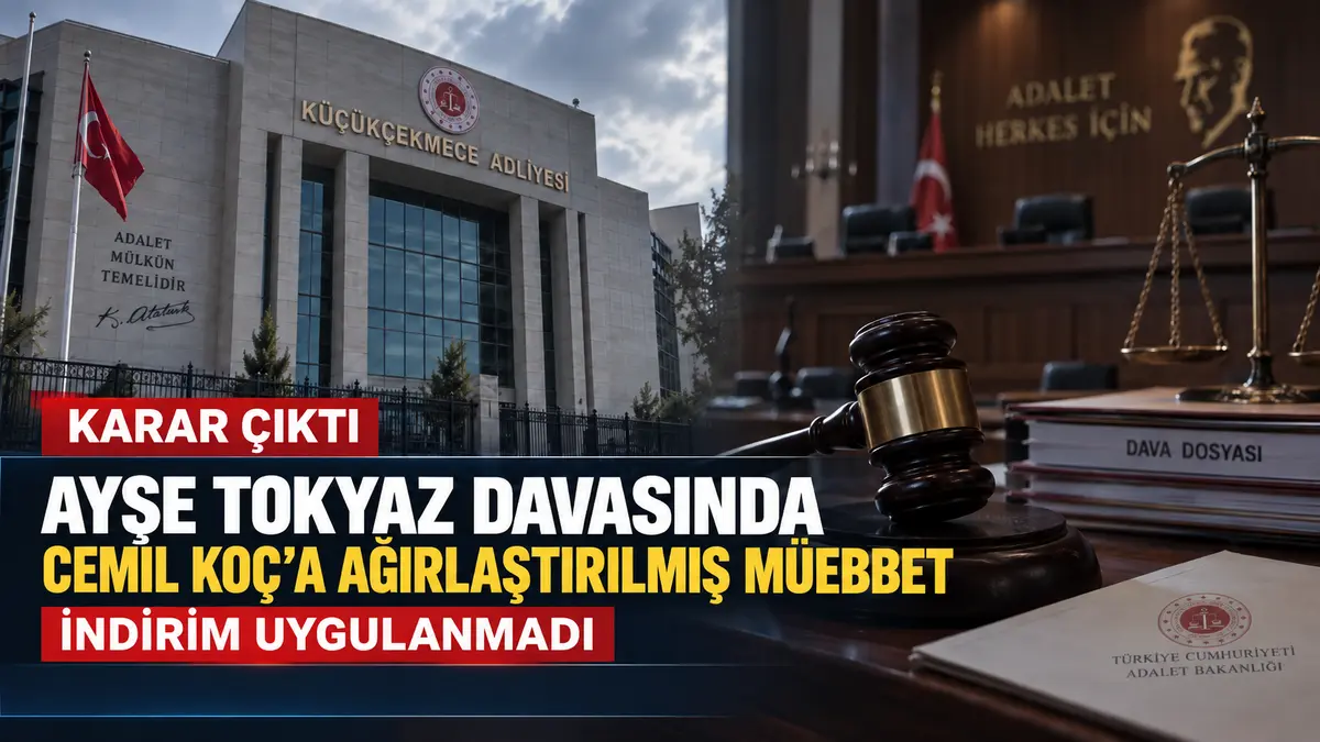 ayşe tokyaz cinayeti için ağırlaştırılmış müebbet cezası