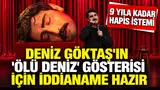 Deniz Göktaş Ölü Deniz gösterisi iddianamesi