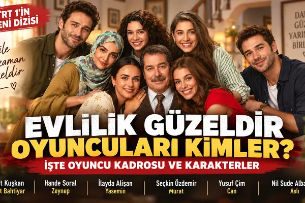 Evlilik Güzeldir dizisi oyuncu kadrosu