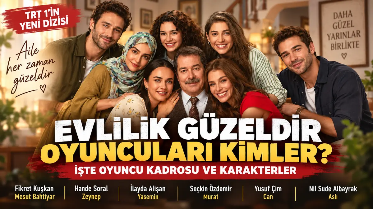 Evlilik Güzeldir dizisi oyuncu kadrosu