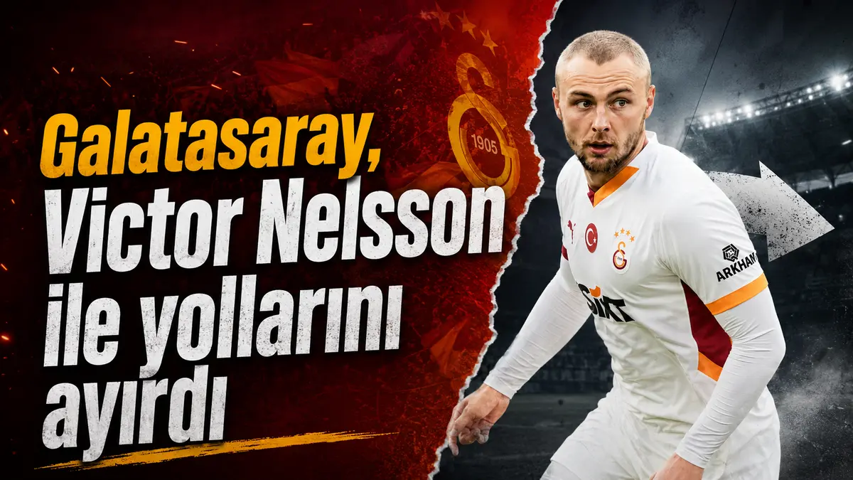 Galatasaray, Victor Nelsson ile yollarını ayırdı