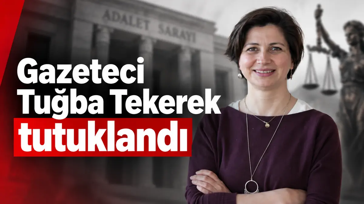 gazeteci tuğba tekerek tutuklandı