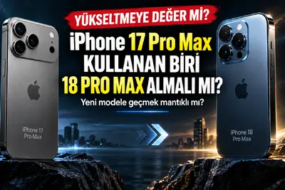 iphone 17 pro max ile iphone 18 pro max karşılaştırması