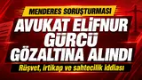 elifnur gürcü gözaltına alındı