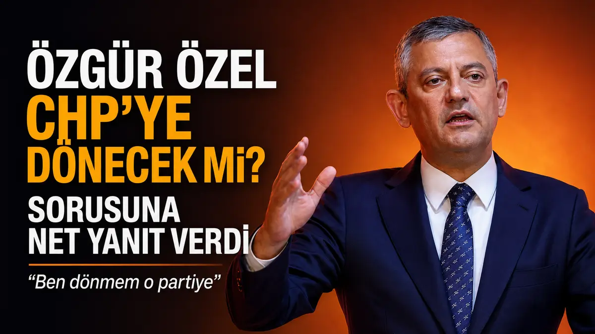 Özgür Özel CHP'ye geri dönecek mi sorusuna cevap verdi
