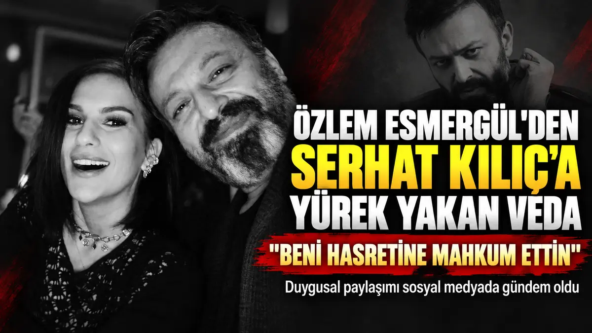 Özlem Esmergül sevgilisi Serhat Kılıç'a: Yine sana aşık olacağım