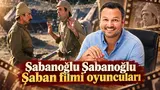 Şabanoğlu Şabanoğlu Şaban Filmi Oyuncuları