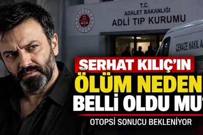 serhat kılıç ölüm nedeni belli oldu mu