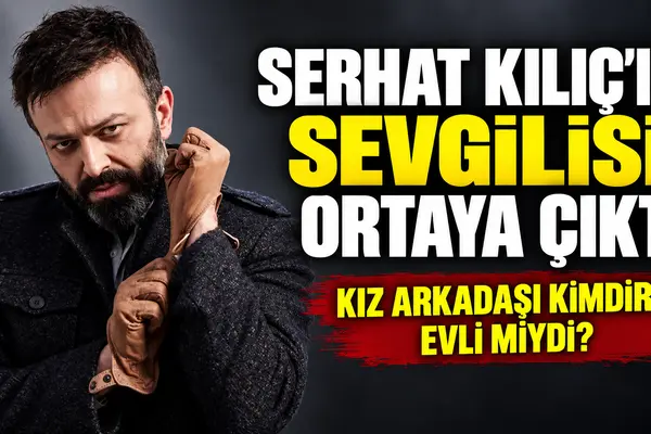 Serhat Kılıç'ın Sevgilisi Ortaya Çıktı