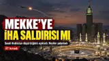 mekke kabe insansız hava aracı iha saldırısı haberi