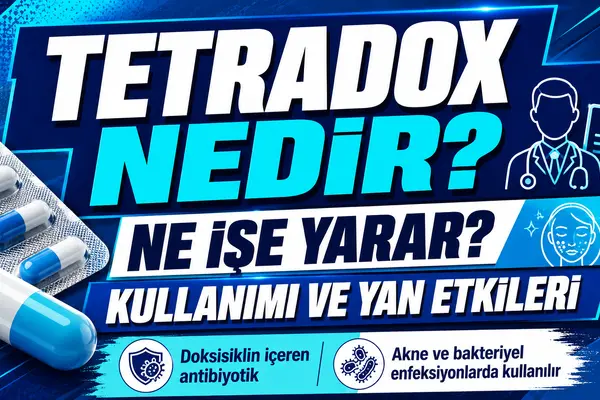 Tetradox Nedir? Ne İşe Yarar, Kullanımı ve Yan Etkileri