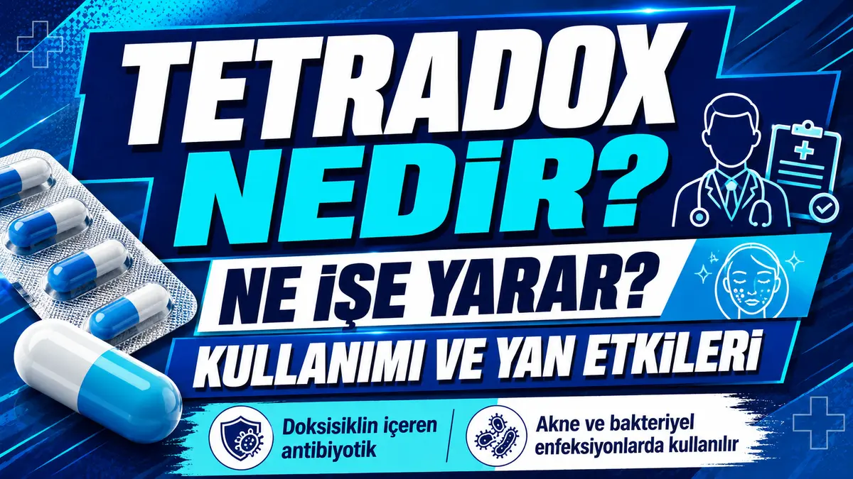 Tetradox Nedir? Ne İşe Yarar, Kullanımı ve Yan Etkileri