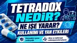 Tetradox Nedir? Ne İşe Yarar, Kullanımı ve Yan Etkileri