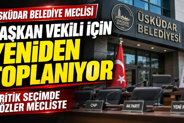 Üsküdar Belediyesi başkan vekili seçimi için belediye meclisi bugün yeniden toplanıyor
