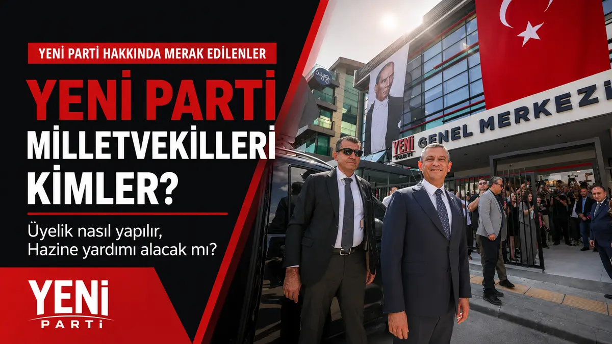 Yeni Parti milletvekilleri kimler? Yeni Parti üyelik nasıl yapılır