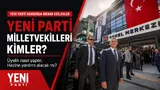 Yeni Parti milletvekilleri kimler? Yeni Parti üyelik nasıl yapılır