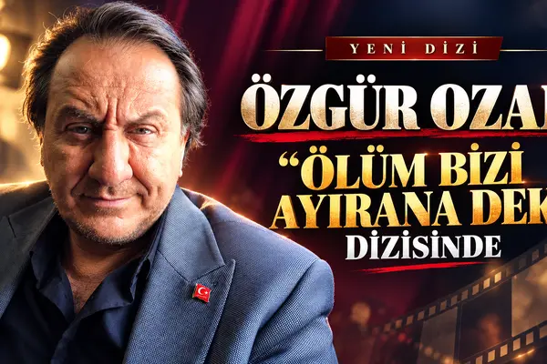 Özgür Ozan “Ölüm Bizi Ayırana Dek” dizisinde